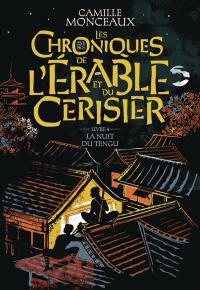 Les chroniques de l'érable et du cerisier. Vol. 4. La nuit du tengu