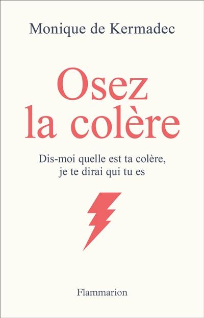 Osez la colère : dis-moi quelle est ta colère, je te dirai qui tu es