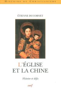 L'Eglise et la Chine : histoire et défis