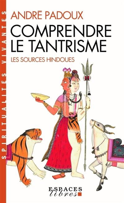 Comprendre le tantrisme : les sources hindoues