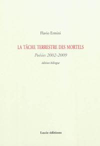 La tâche terrestre des mortels : poésies 2002-2009