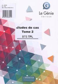 Etudes de cas : BTS TPL. Vol. 2