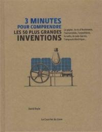 3 minutes pour comprendre les 50 plus grandes inventions