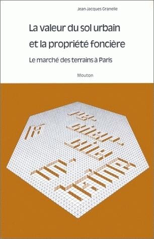 La valeur du sol urbain et la propriété foncière : le marché des terrains à Paris