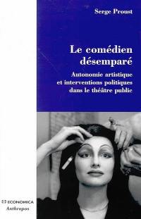 Le comédien désemparé : autonomie artistique et interventions politiques dans le théâtre public