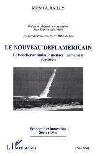 Le nouveau défi américain : le bouclier antimissile menace l'armement européen