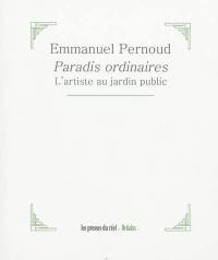 Paradis ordinaires : l'artiste au jardin public