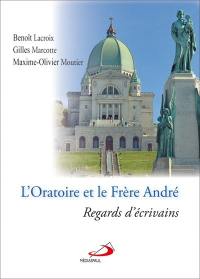 L'Oratoire et le frère André : regards d'écrivains