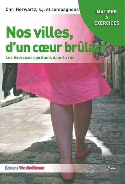 Nos villes, d'un coeur brûlant : les Exercices spirituels dans la rue