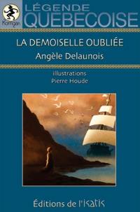 La demoiselle oubliée : légende québécoise