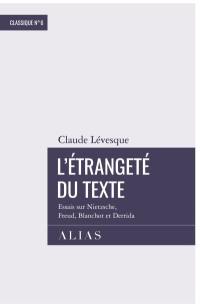 L'étrangeté du texte : essais sur Nietzsche, Freud, Blanchot et Derrida