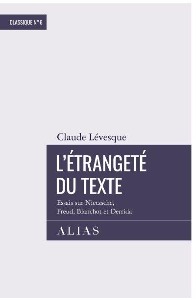 L'étrangeté du texte : essais sur Nietzsche, Freud, Blanchot et Derrida