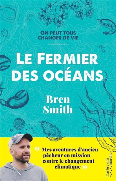 Le fermier des océans : on peut tous changer de vie