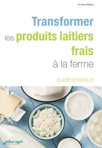 Transformer les produits laitiers frais à la ferme