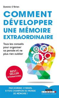 Comment développer une mémoire extraordinaire : tous les conseils pour organiser sa pensée et ne plus rien oublier