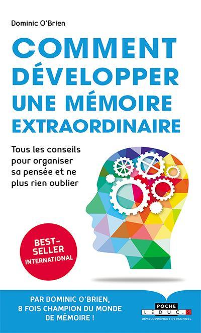 Comment développer une mémoire extraordinaire : tous les conseils pour organiser sa pensée et ne plus rien oublier