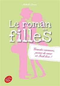 Le roman des filles. Vol. 4. Grandes vacances, peines de coeur et Irish love !