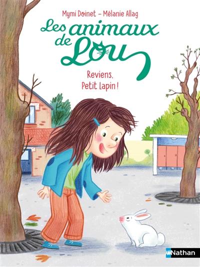 Les animaux de Lou. Reviens, petit lapin !