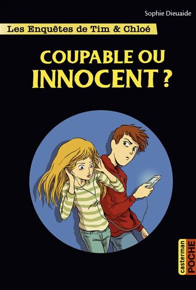 Les enquêtes de Tim & Chloé. Vol. 8. Coupable ou innocent ?