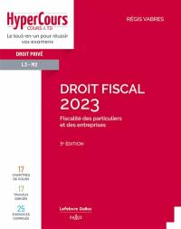 Droit fiscal 2023 : fiscalité des particuliers et des entreprises