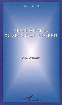 Septième art, du sens pour l'esprit : essai critique