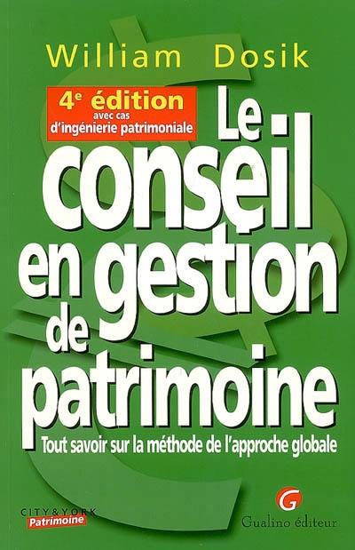 Le conseil en gestion de patrimoine : tout savoir sur la méthode de l'approche globale