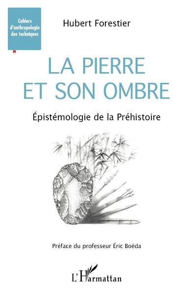 La pierre et son ombre : épistémologie de la préhistoire