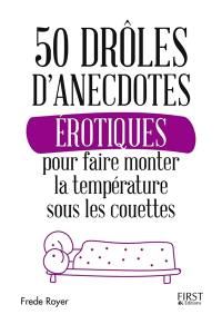 50 drôles d'anecdotes érotiques pour faire monter la température sous les couettes