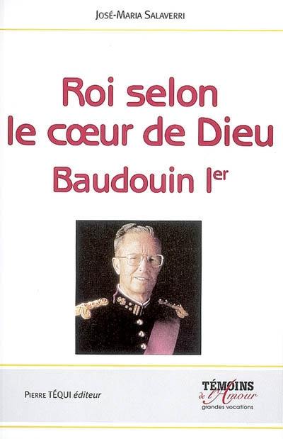 Roi selon le coeur de Dieu, Baudouin 1er : 1930-1993