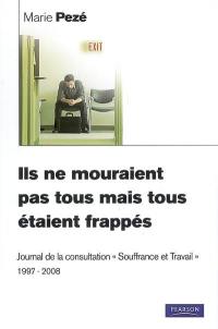 Ils ne mouraient pas tous mais tous étaient frappés : journal de la consultation Souffrance et travail 1997-2008