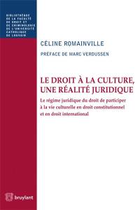 Le droit à la culture, une réalité juridique : le régime juridique du droit de participer à la vie culturelle en droit constitutionnel et en droit international