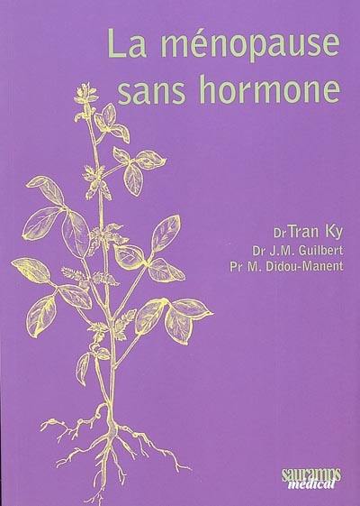 La ménopause sans hormone : thérapie biomagnétique, diététique, phytothérapie, traitement moderne de la ménopause