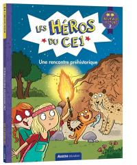 Les héros du CE1. Une rencontre préhistorique : niveau lecture 2