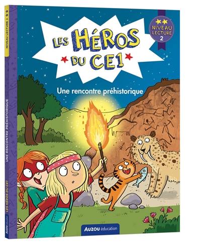 Les héros du CE1. Une rencontre préhistorique : niveau lecture 2