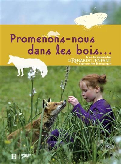 Promenons-nous dans les bois : la vie des animaux dans Le renard et l'enfant