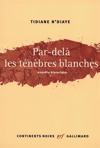 Par-delà les ténèbres blanches : enquête historique