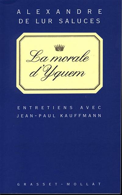 La morale d'Yquem : entretien avec Alexandre de Lur Saluces