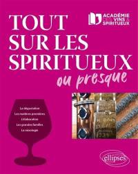 Tout sur les spiritueux ou presque