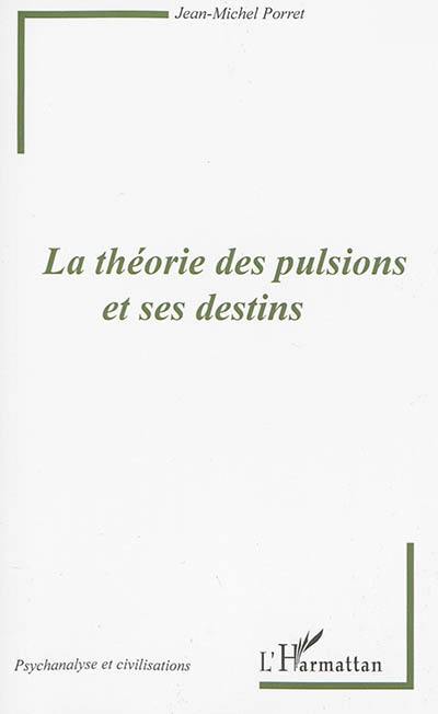 La théorie des pulsions et ses destins