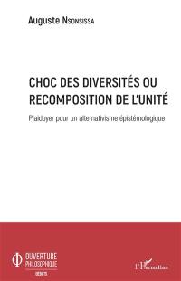 Choc des diversités ou Recomposition de l'unité : plaidoyer pour un alternativisme épistémologique