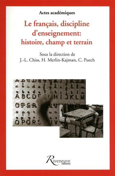 Le français, discipline d'enseignement : histoire, champ et terrain