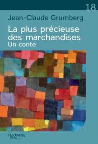 La plus précieuse des marchandises : un conte