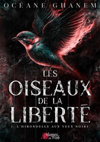 Les oiseaux de la liberté. Vol. 1. L'hirondelle aux yeux noirs