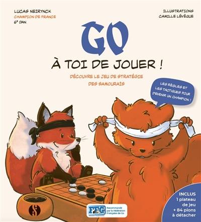 Go, à toi de jouer ! : découvre le jeu de stratégie des samouraïs