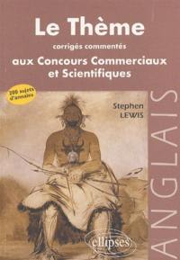 Le thème anglais aux concours commerciaux et scientifiques : corrigés commentés : 200 sujets d'annales