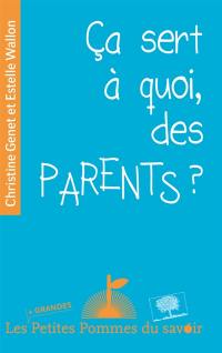 Ca sert à quoi, des parents ?