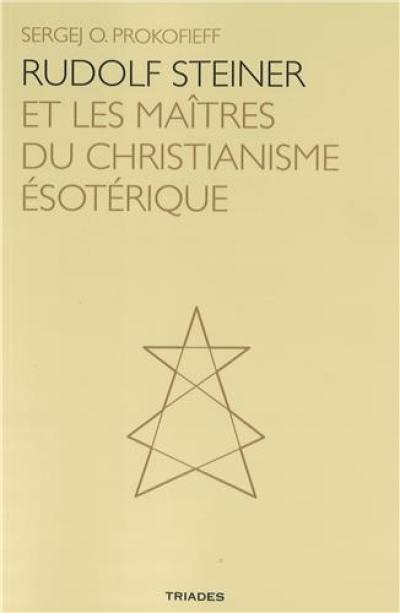 Rudolf Steiner et les maîtres du christianisme ésotérique