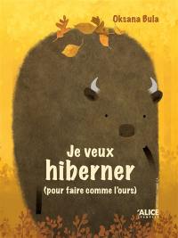 Je veux hiberner (pour faire comme l'ours)