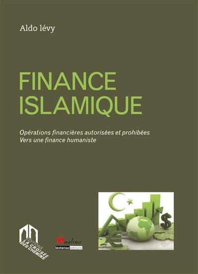 Finance islamique : opérations financières autorisées et prohibées vers une finance humaniste