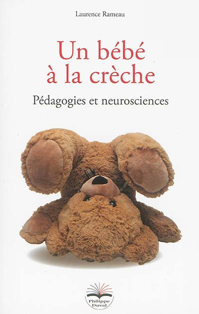 Un bébé à la crèche : pédagogies et neurosciences